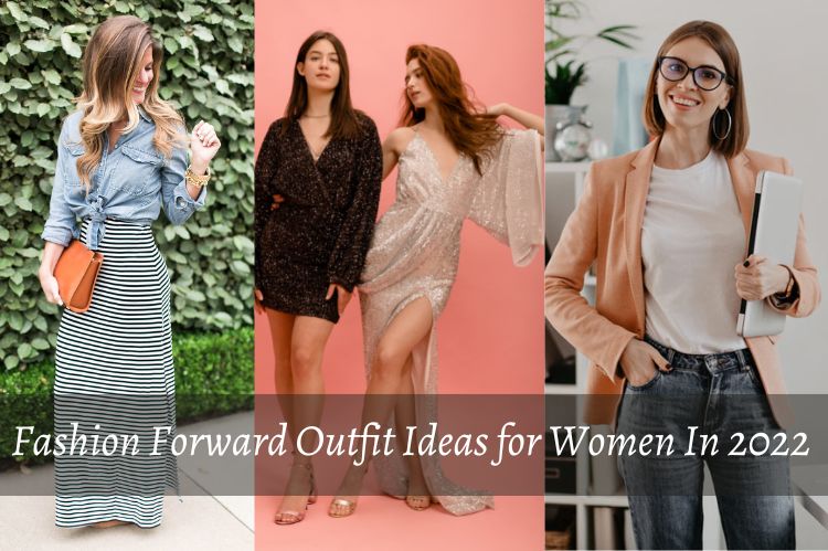 Fashion Forward Outfit Ideas for Women In 2023